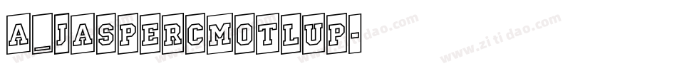 a_JasperCmOtlUp字体转换