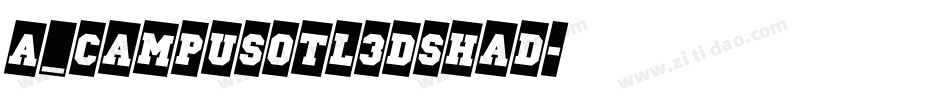 a_CampusOtl3DShad字体转换