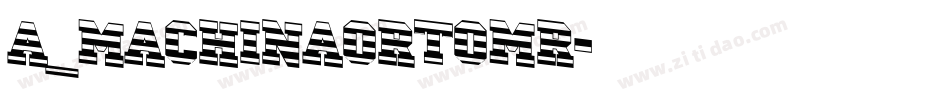 a_MachinaOrtoMr字体转换