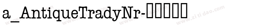 a_AntiqueTradyNr字体转换