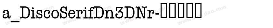 a_DiscoSerifDn3DNr字体转换