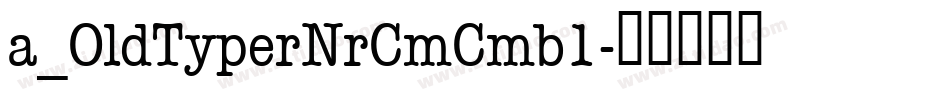 a_OldTyperNrCmCmb1字体转换