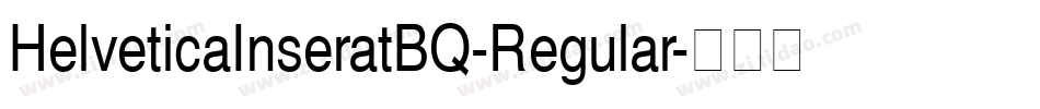HelveticaInseratBQ-Regular字体转换