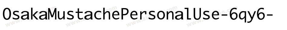 OsakaMustachePersonalUse-6qy6字体转换