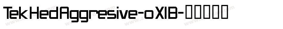TekHedAggresive-oXlB字体转换