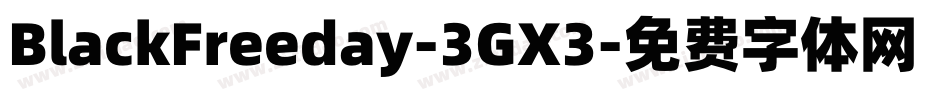 BlackFreeday-3GX3字体转换 BlackFreeday-3GX3字体转换
