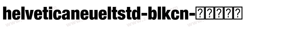 helveticaneueltstd-blkcn字体转换