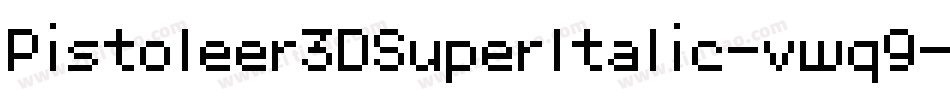 Pistoleer3DSuperItalic-vwq9字体转换