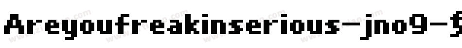 Areyoufreakinserious-jno9字体转换