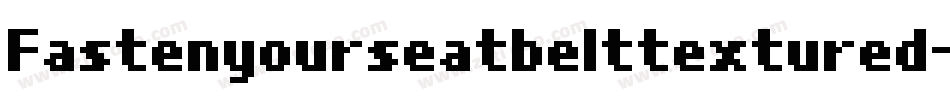 Fastenyourseatbelttextured-4EE9字体转换