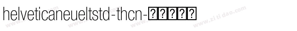 helveticaneueltstd-thcn字体转换