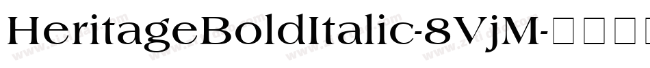 HeritageBoldItalic-8VjM字体转换 HeritageBoldItalic-8VjM字体转换