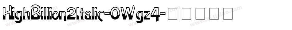 HighBillion2Italic-0Wgz4字体转换