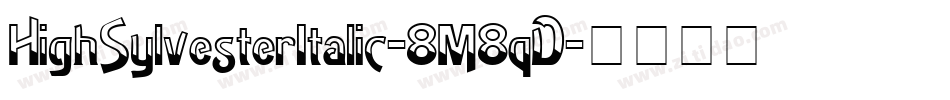 HighSylvesterItalic-8M8qD字体转换
