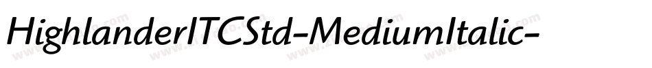 HighlanderITCStd-MediumItalic字体转换