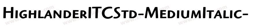 HighlanderITCStd-MediumItalic字体转换