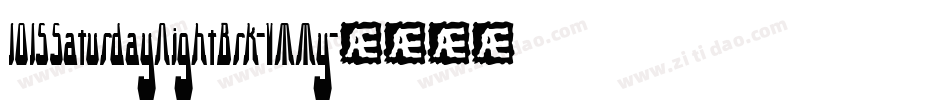 1015SaturdayNightBrk-VMMy字体转换 1015SaturdayNightBrk-VMMy字体转换