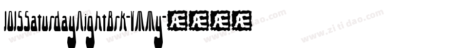 1015SaturdayNightBrk-VMMy字体转换 1015SaturdayNightBrk-VMMy字体转换