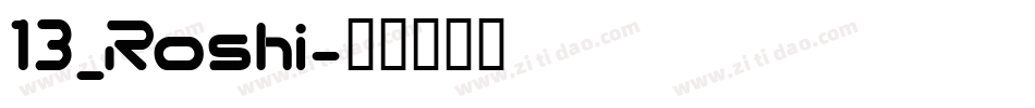 13_Roshi字体转换