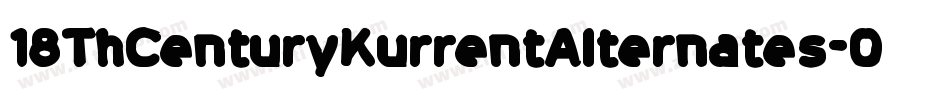18ThCenturyKurrentAlternates-0dA4字体转换