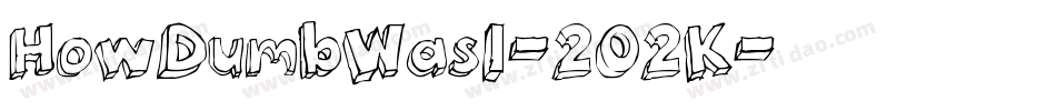 HowDumbWasI-202K字体转换