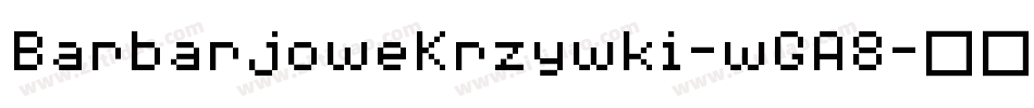 BarbarjoweKrzywki-wGA8字体转换