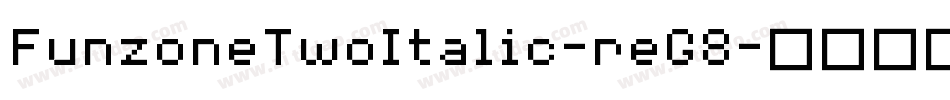 FunzoneTwoItalic-reG8字体转换 FunzoneTwoItalic-reG8字体转换