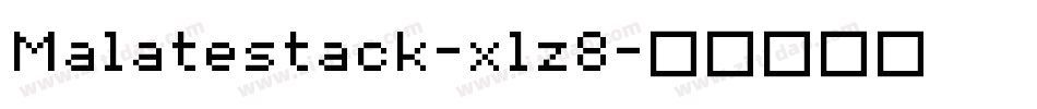 Malatestack-xlz8字体转换