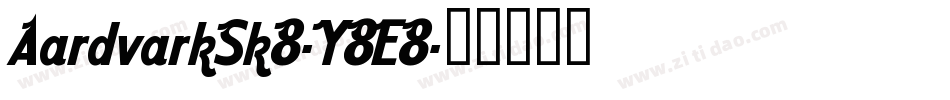 AardvarkSk8-Y8E8字体转换