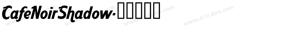 CafeNoirShadow字体转换