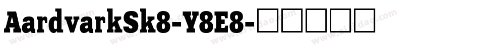 AardvarkSk8-Y8E8字体转换