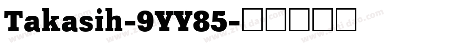 Takasih-9YY85字体转换
