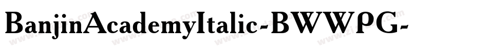 BanjinAcademyItalic-BWWPG字体转换