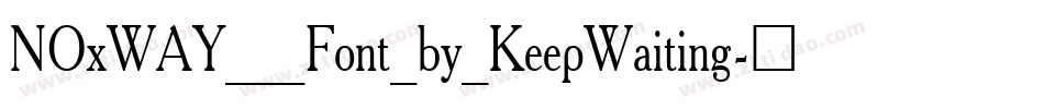 NOxWAY___Font_by_KeepWaiting字体转换