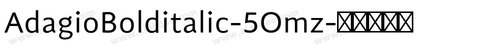 AdagioBolditalic-5Omz字体转换