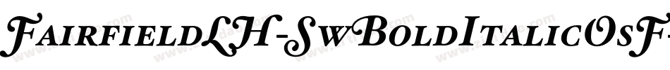 FairfieldLH-SwBoldItalicOsF字体转换