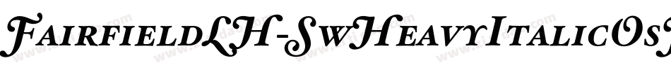 FairfieldLH-SwHeavyItalicOsF字体转换