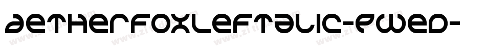 AetherfoxLeftalic-Pwed字体转换
