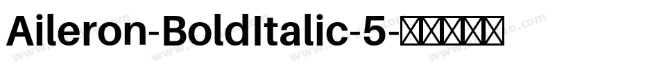Aileron-BoldItalic-5字体转换