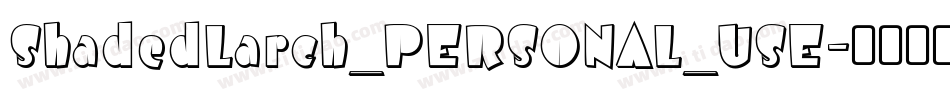 ShadedLarch_PERSONAL_USE字体转换