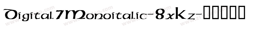 Digital7Monoitalic-8xKz字体转换