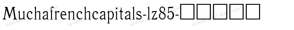 Muchafrenchcapitals-lz85字体转换