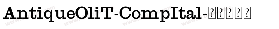 AntiqueOliT-CompItal字体转换