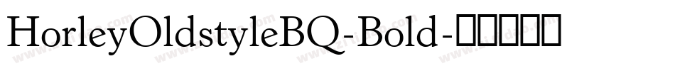 HorleyOldstyleBQ-Bold字体转换