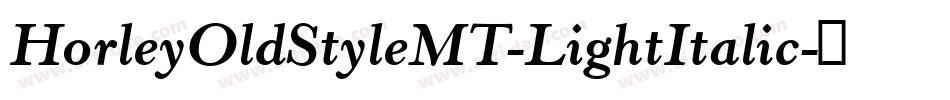 HorleyOldStyleMT-LightItalic字体转换