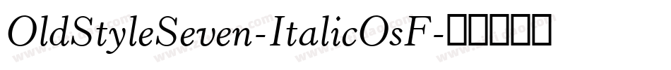 OldStyleSeven-ItalicOsF字体转换