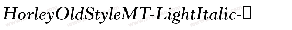 HorleyOldStyleMT-LightItalic字体转换