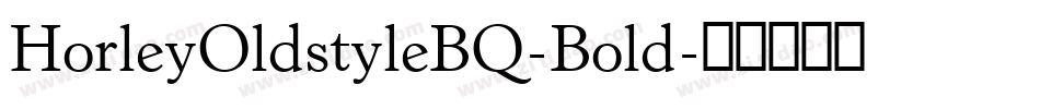 HorleyOldstyleBQ-Bold字体转换