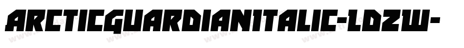ArcticGuardianItalic-LdZW字体转换