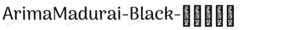 ArimaMadurai-Black字体转换